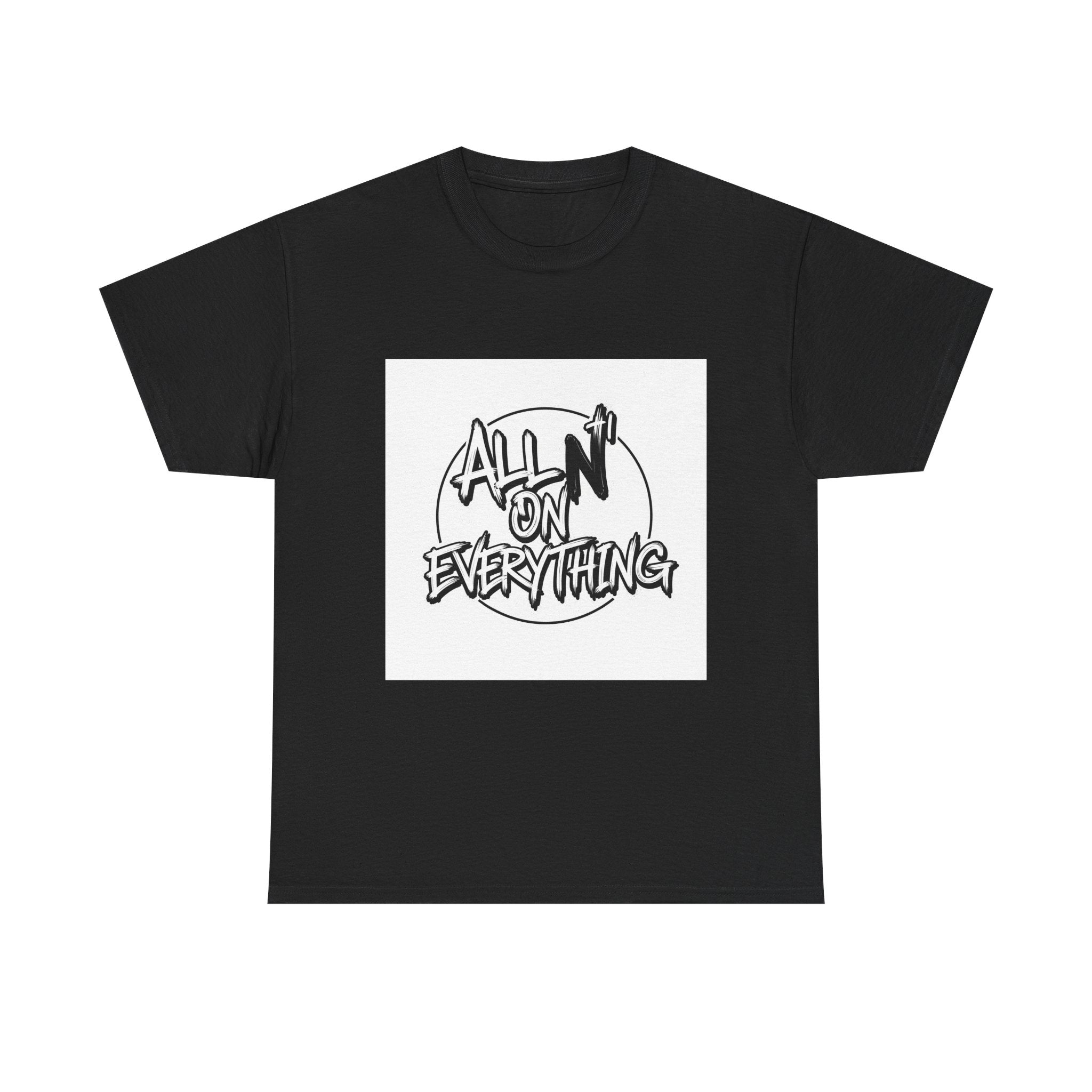 Graphic Tee All N On Everything Unisex Heavy Cotton