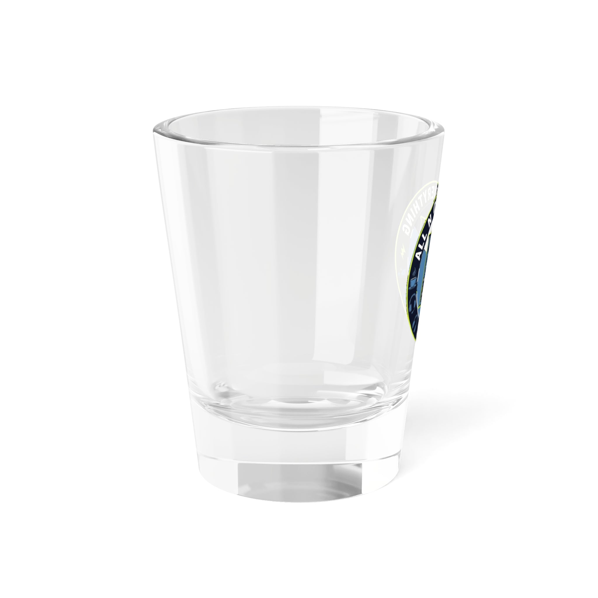 Shot Glass - All N On Everything Design