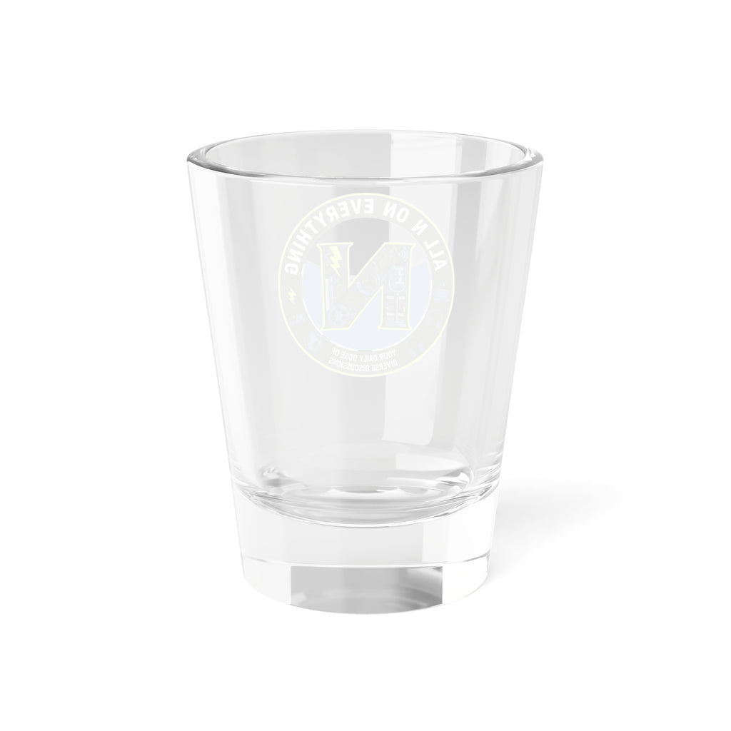 Shot Glass - All N On Everything Design