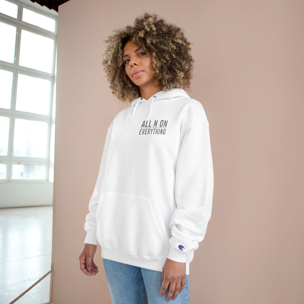 Champion Hoodie - All N On Everything Design