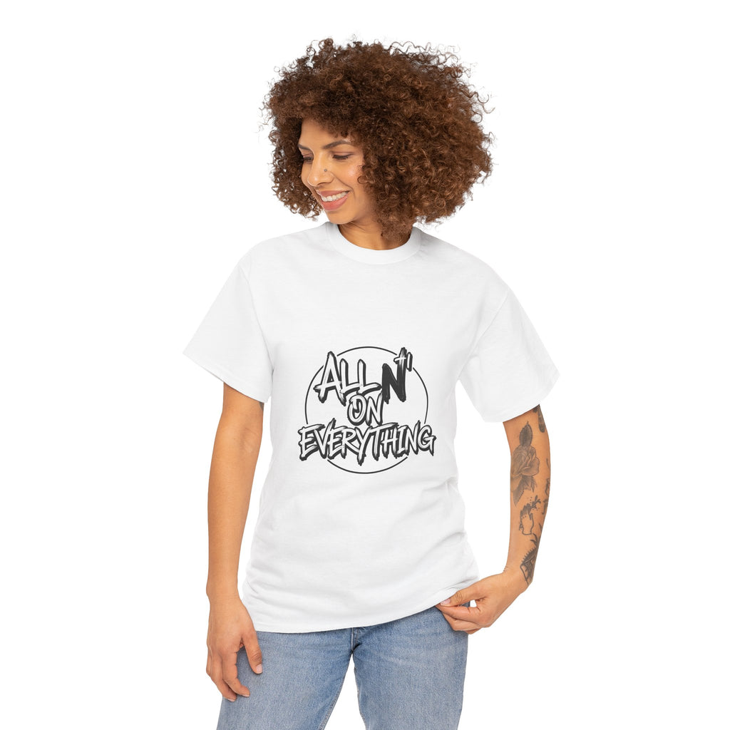 Graphic Tee All N On Everything Unisex Heavy Cotton