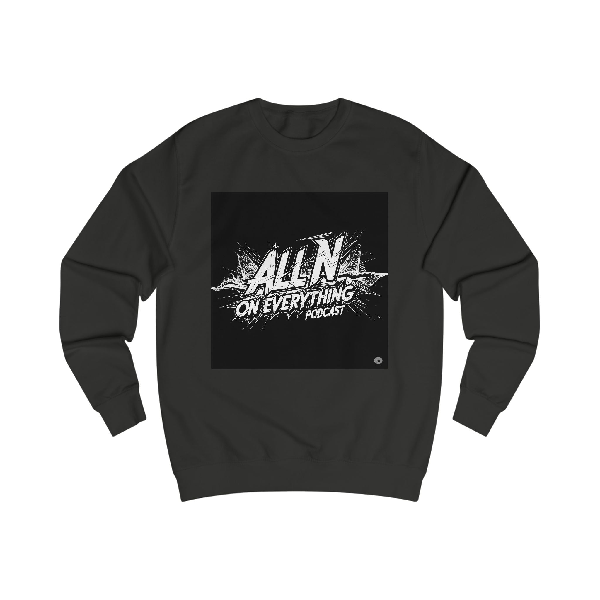 Unisex Sweatshirt - 'All N On Everything'