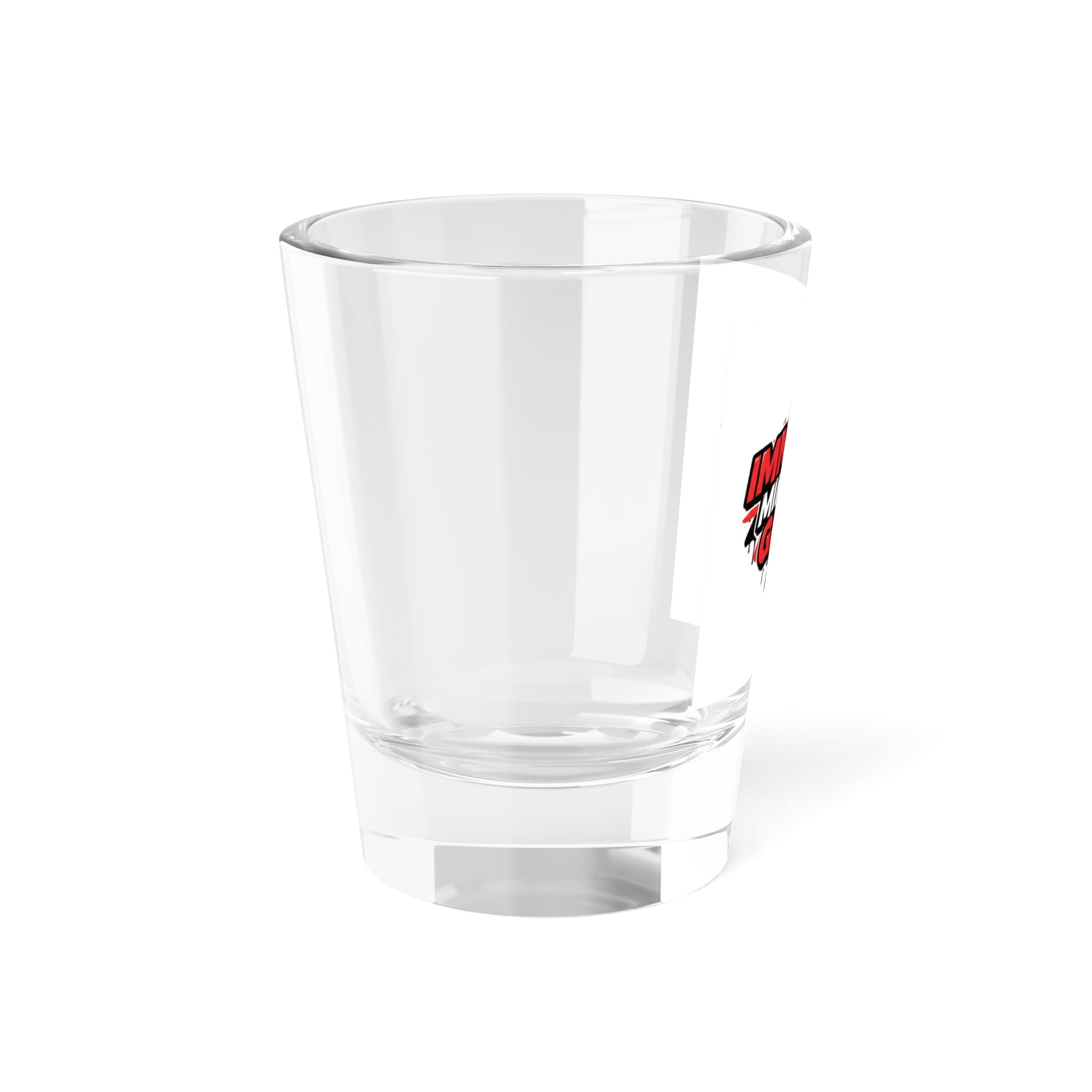 Shot Glass - All N On Everything Design